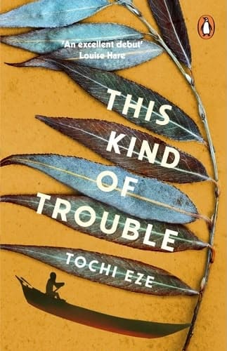 This Kind of Trouble by Tochi Eze
